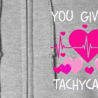 You Give Me Tachycardia Cute ICU Nurse Life Valentines Funny Full Zip Hoodie