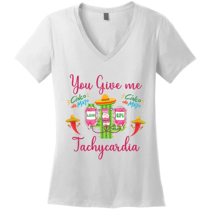 You Give Me Tach.Ycardia Nurse Cinco De Mayo Women's V-Neck T-Shirt