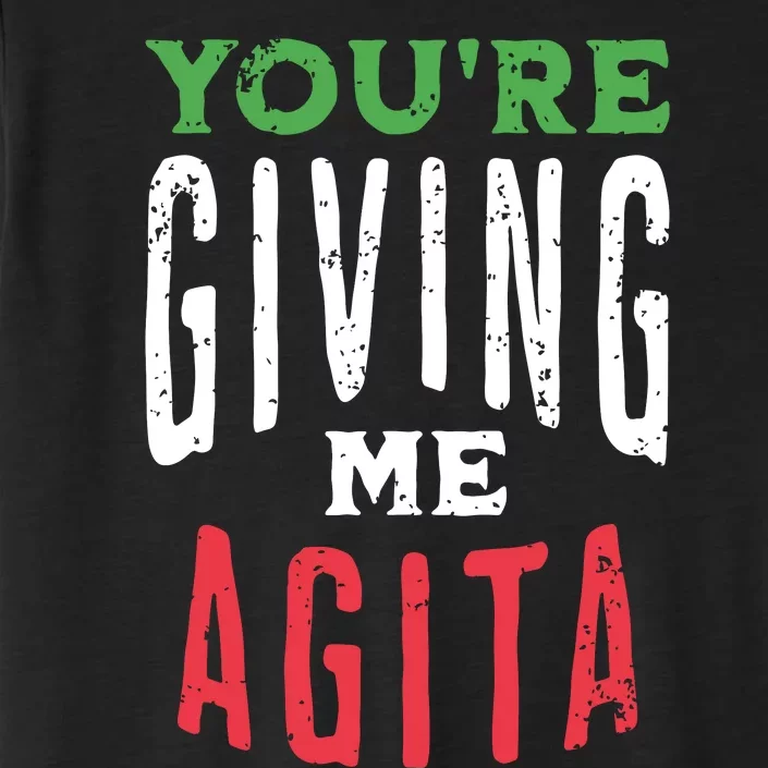 Youre Giving Me Agita Funny Italian Saying Quote ChromaSoft Performance T-Shirt