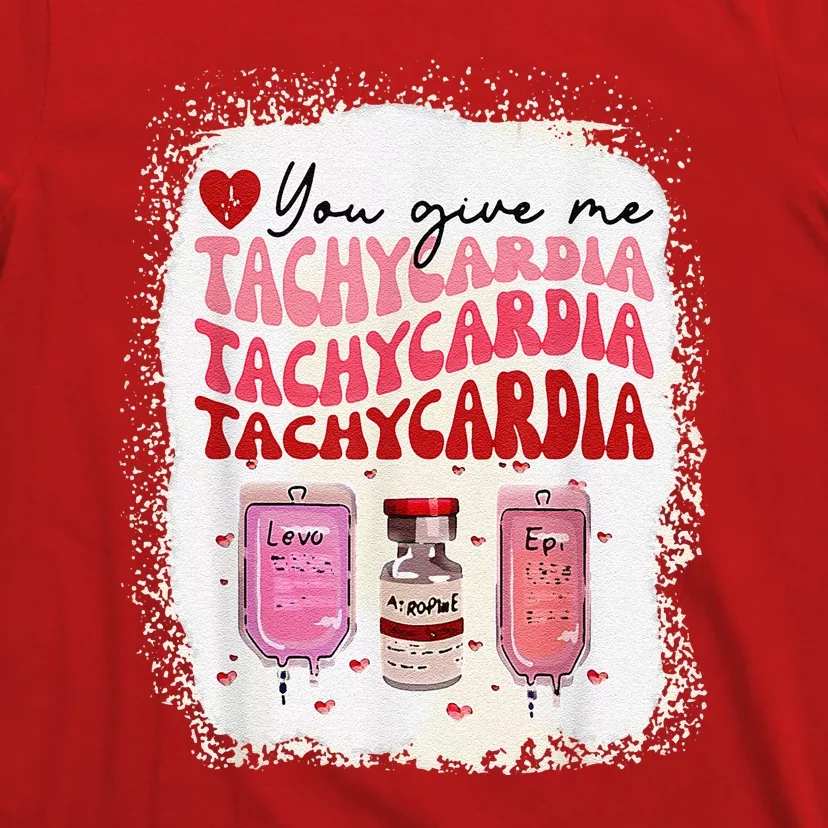 You Give Me Tachycardia ICU Nurse Life Valentines Day T-Shirt