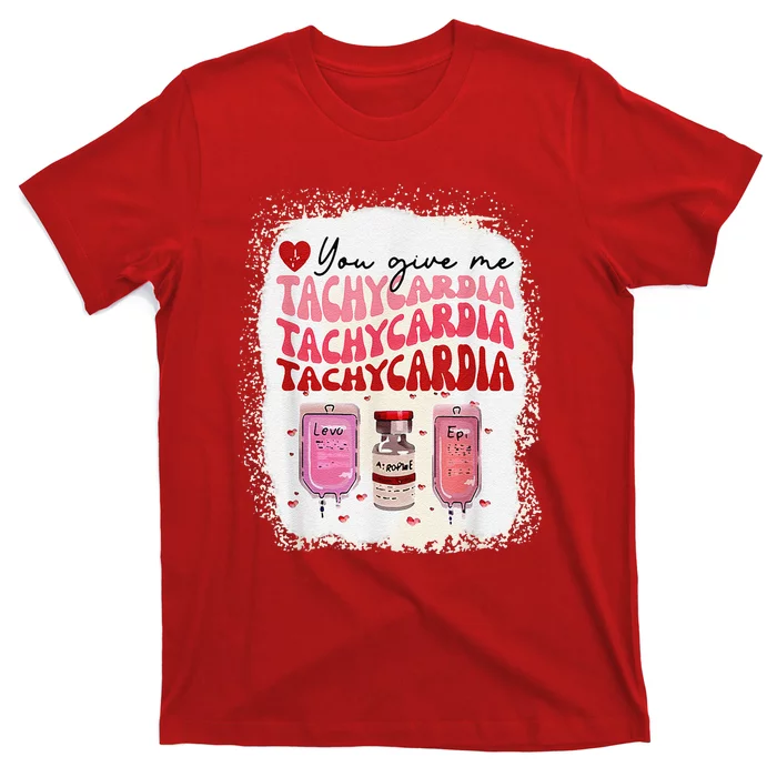 You Give Me Tachycardia ICU Nurse Life Valentines Day T-Shirt