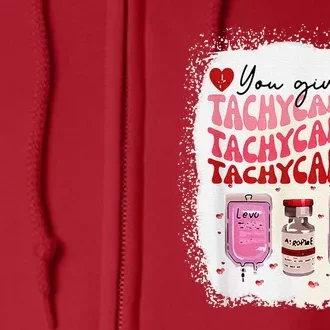 You Give Me Tachycardia ICU Nurse Life Valentines Day Full Zip Hoodie