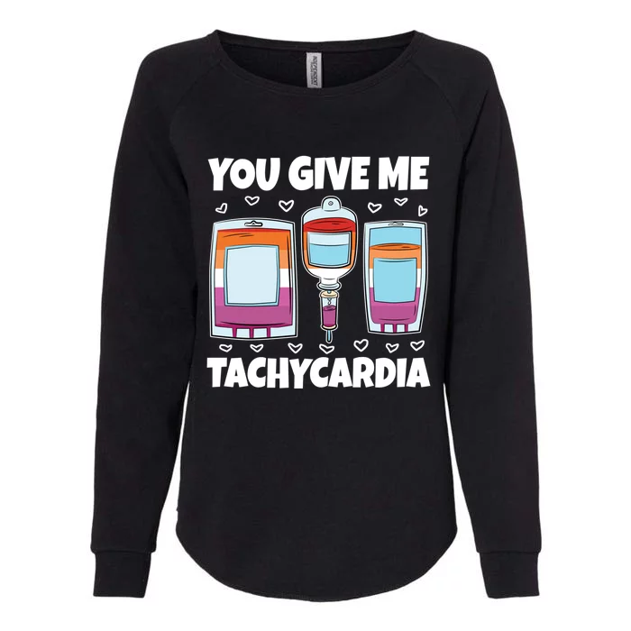 You Give Me Tachycardia Lesbian LgbtQ Nursing Nurse Gift Womens California Wash Sweatshirt