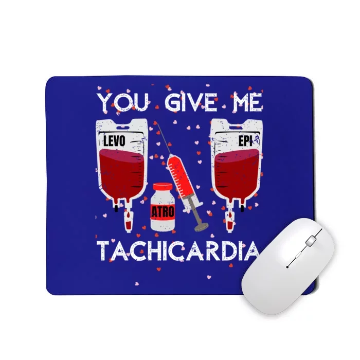 You Give Me Tachycardia Nurse Valentines Day Funny Nursing Gift Mousepad