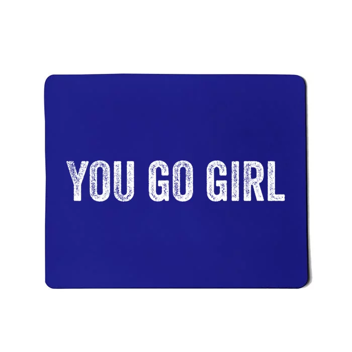 You Go Motivational Saying Gift Mousepad