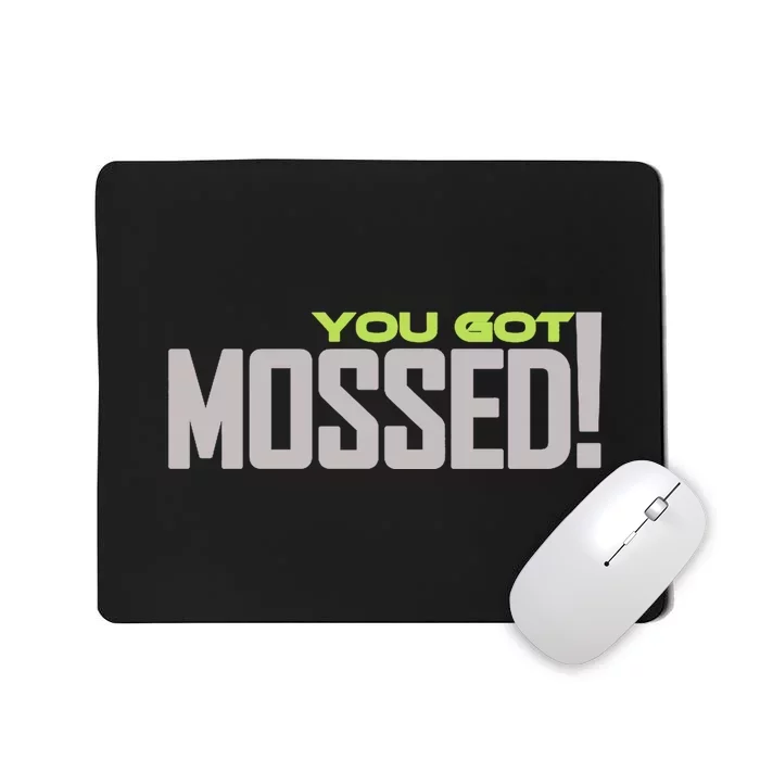 You Got Mossed Mousepad