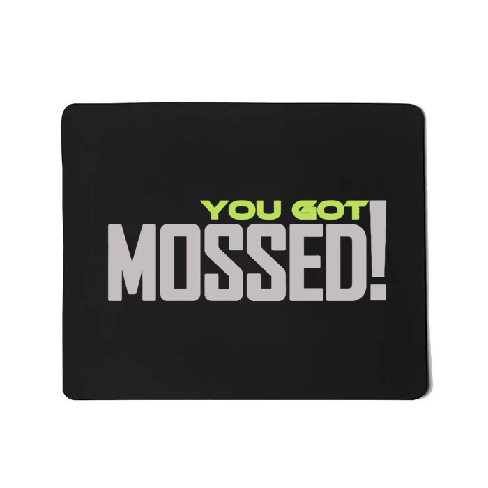 You Got Mossed Mousepad