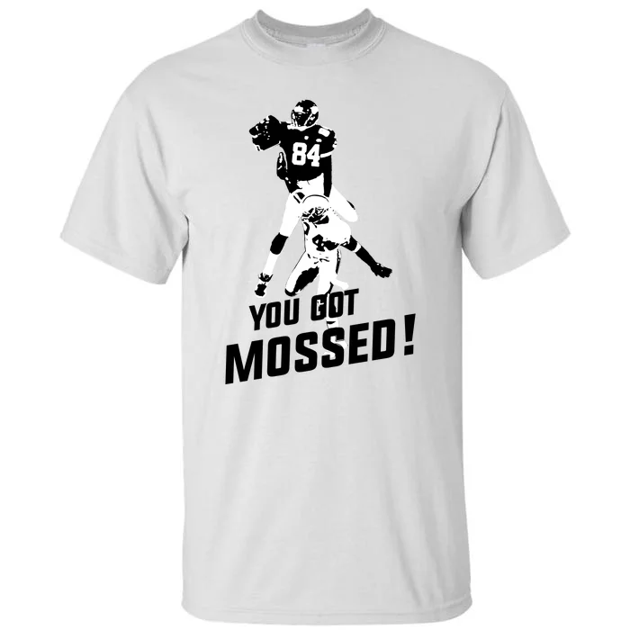 You Got Mossed Tall T-Shirt