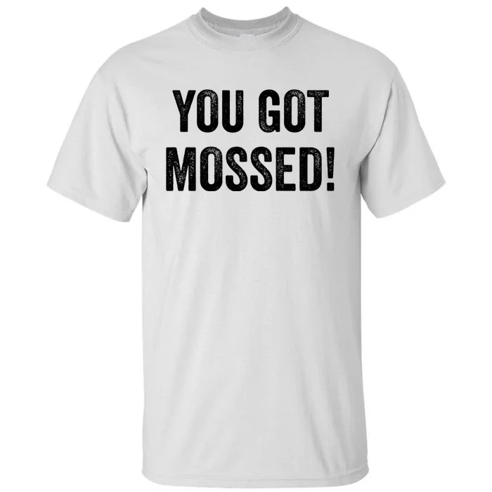 You Got Mossed Vintage Tall T-Shirt