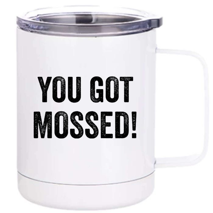 You Got Mossed Vintage Front & Back 12oz Stainless Steel Tumbler Cup