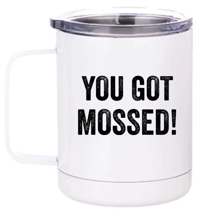 You Got Mossed Vintage Front & Back 12oz Stainless Steel Tumbler Cup