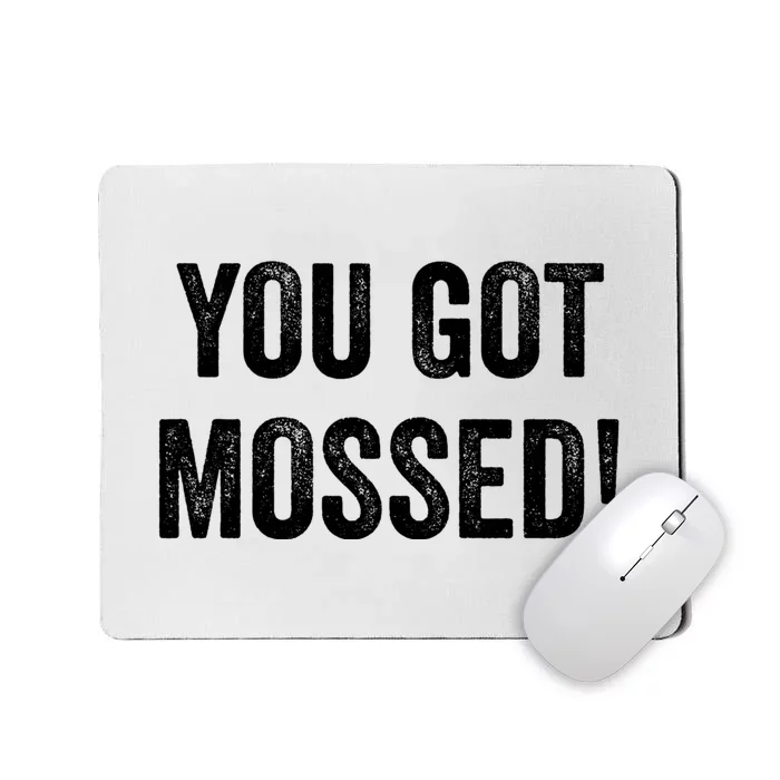 You Got Mossed Vintage Mousepad