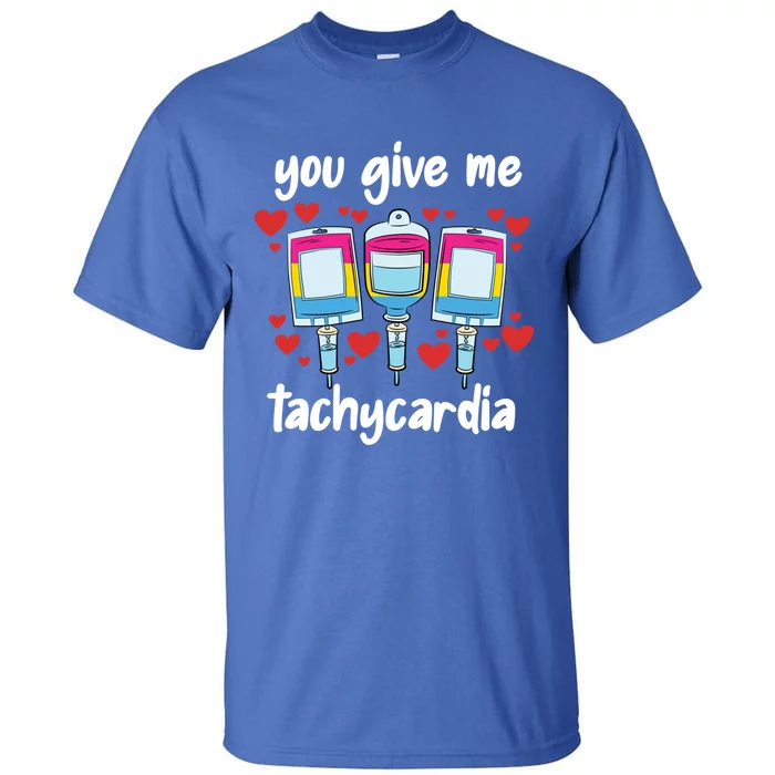 You Give Me Tachycardia Pansexual Lgbtq Rn Nurse Nursing Gift Tall T-Shirt