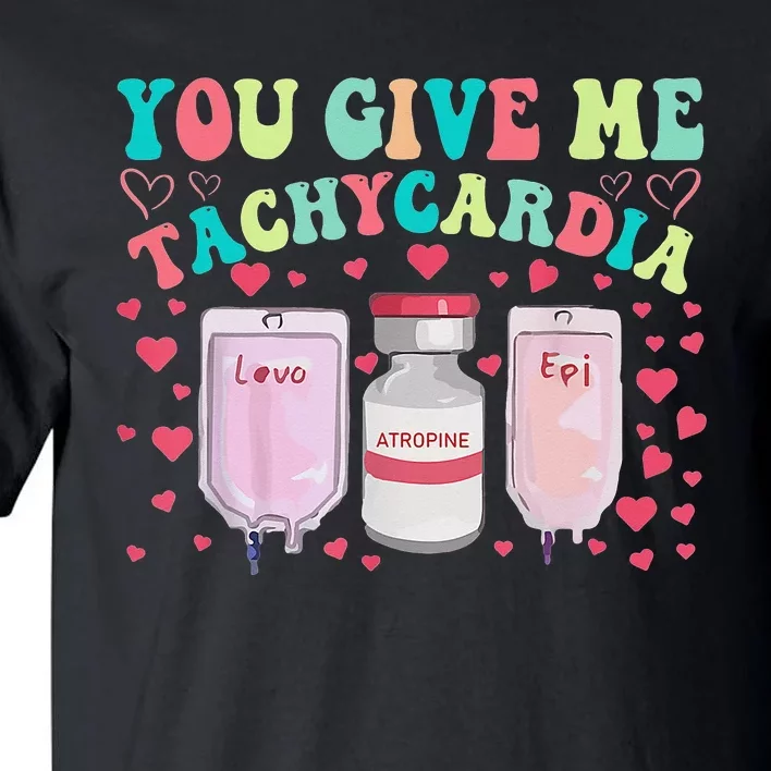 You Give Me Tachycardia ICU Nurse Life Valentines Day Tall T-Shirt