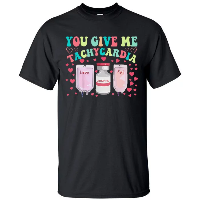 You Give Me Tachycardia ICU Nurse Life Valentines Day Tall T-Shirt