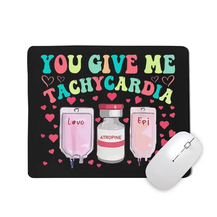 You Give Me Tachycardia ICU Nurse Life Valentines Day Mousepad