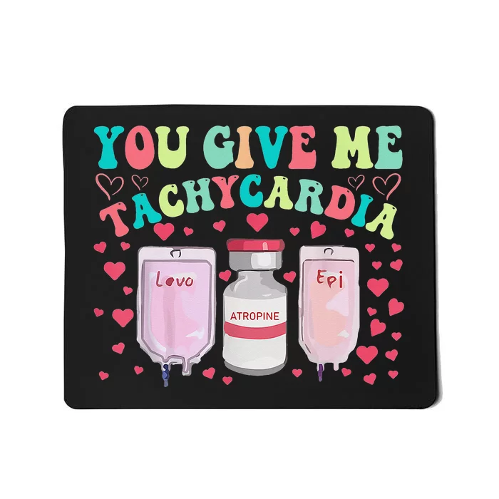 You Give Me Tachycardia ICU Nurse Life Valentines Day Mousepad