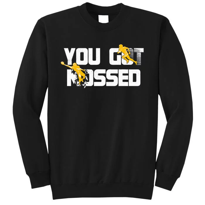 You Got Mossed Great Funny American Football Lovers Quote Sweatshirt