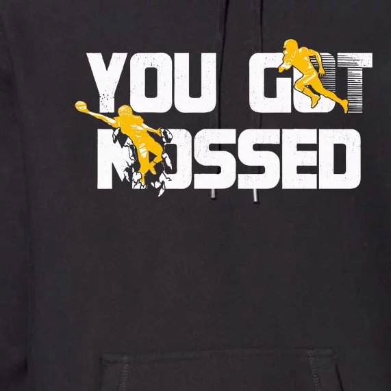 You Got Mossed Great Funny American Football Lovers Quote Premium Hoodie