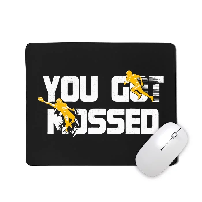 You Got Mossed Great Funny American Football Lovers Quote Mousepad