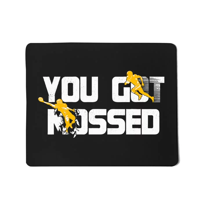 You Got Mossed Great Funny American Football Lovers Quote Mousepad