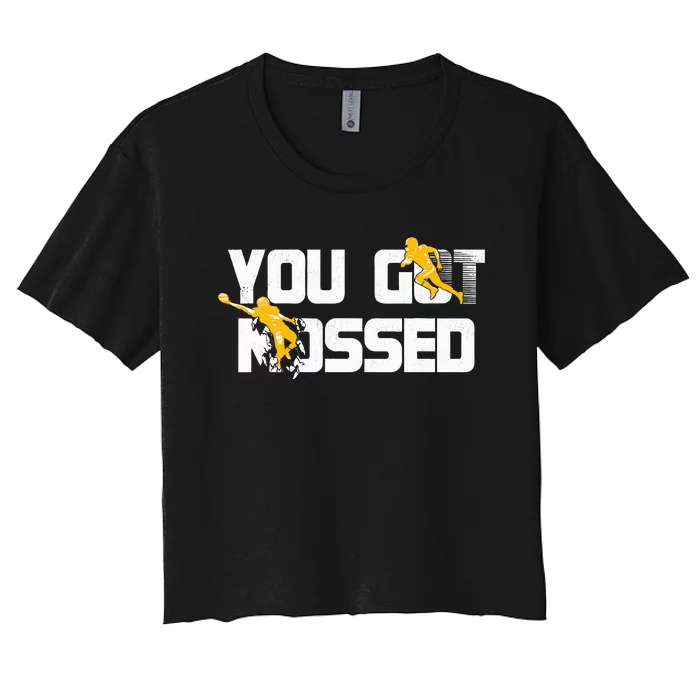 You Got Mossed Great Funny American Football Lovers Quote Women's Crop Top Tee