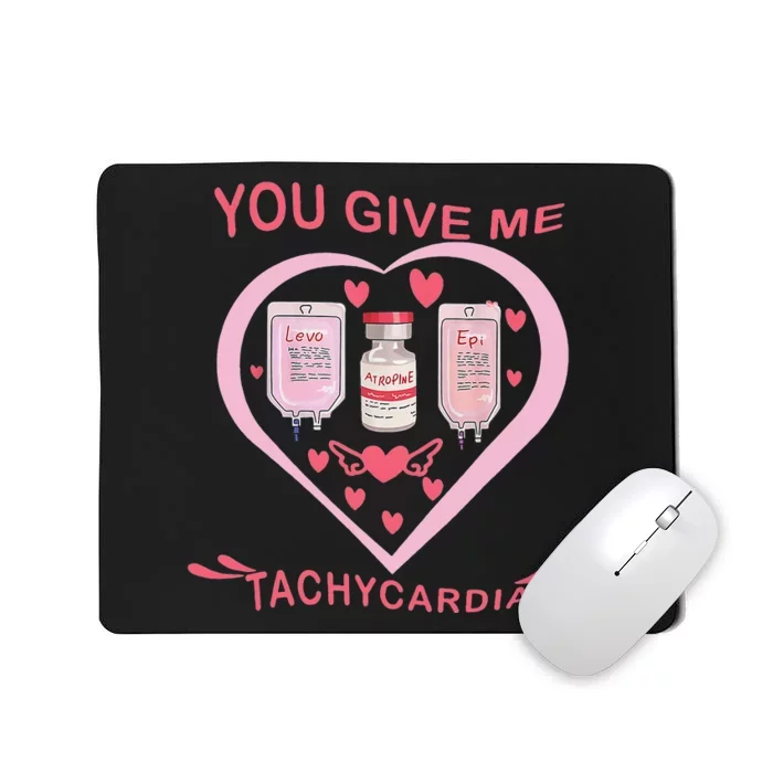 You Give Me Tachycardia ICU Nurse Life Valentines Day Mousepad