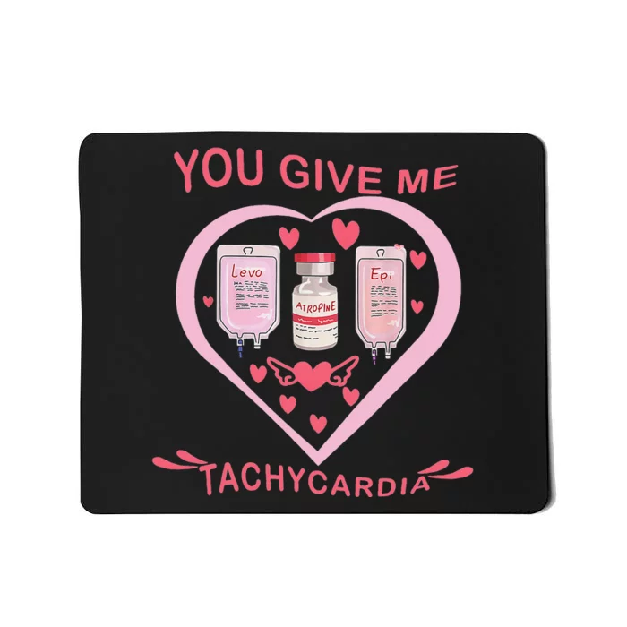 You Give Me Tachycardia ICU Nurse Life Valentines Day Mousepad