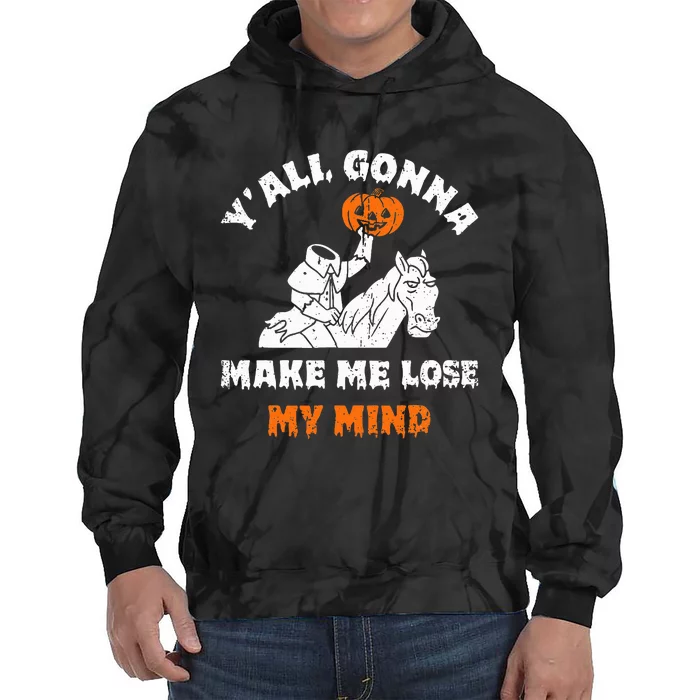 YAll Gonna Make Me Lose My Mind Funny Halloween Tie Dye Hoodie