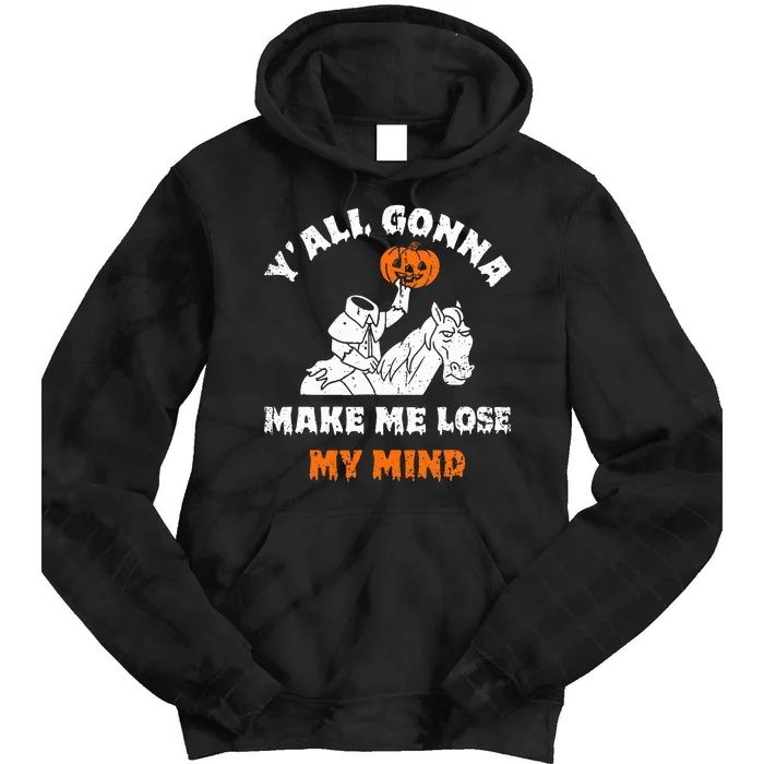 YAll Gonna Make Me Lose My Mind Funny Halloween Tie Dye Hoodie