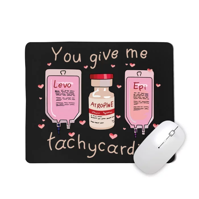 You Give Me Tachycardia Icu Nurse Life Valentines Day Mousepad