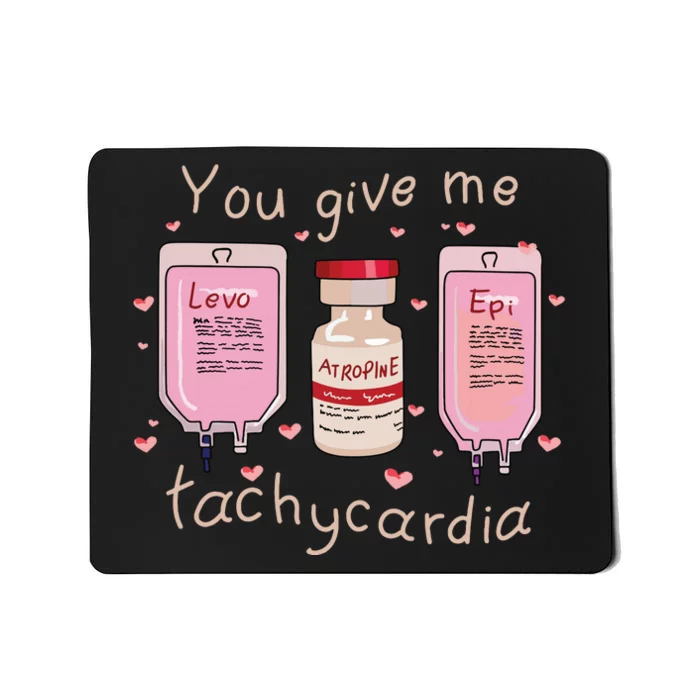 You Give Me Tachycardia Icu Nurse Life Valentines Day Mousepad