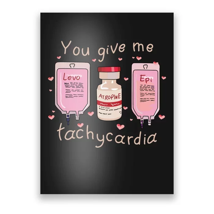 You Give Me Tachycardia Icu Nurse Life Valentines Day Poster