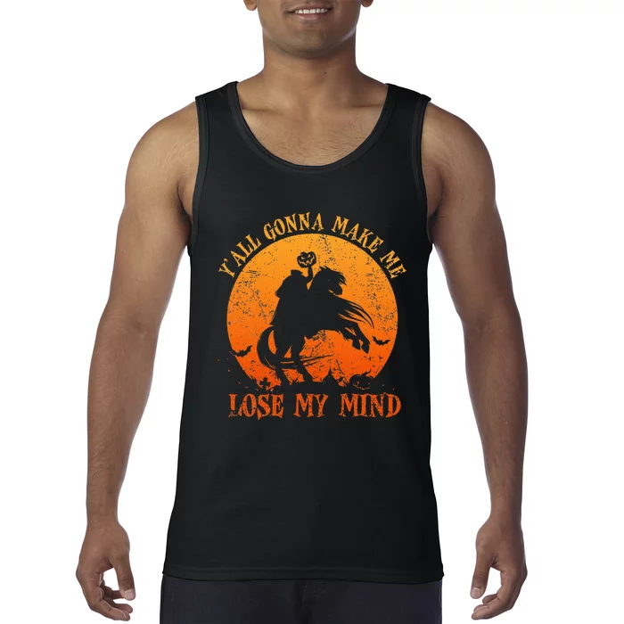 YAll Gonna Make Me Lose My Mind Funny Halloween Tank Top