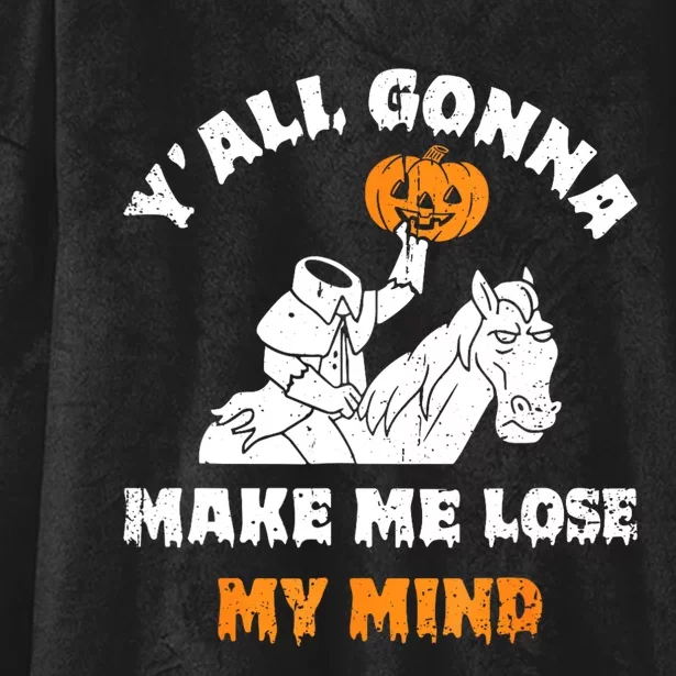 YAll Gonna Make Me Lose My Mind Funny Halloween Hooded Wearable Blanket