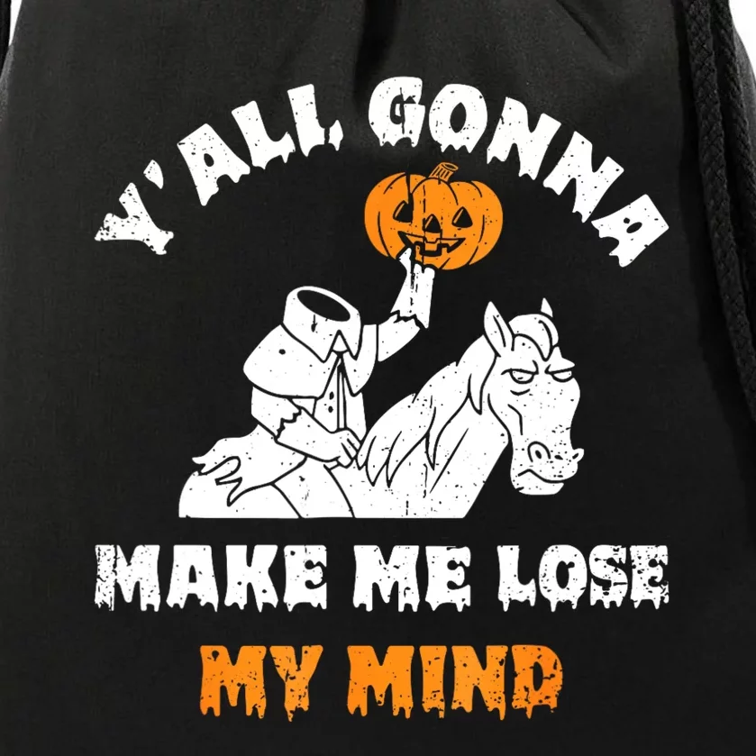 YAll Gonna Make Me Lose My Mind Funny Halloween Drawstring Bag