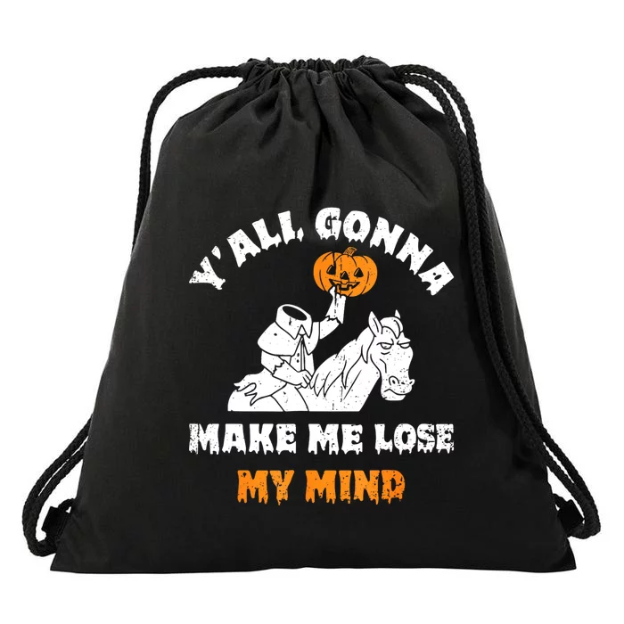 YAll Gonna Make Me Lose My Mind Funny Halloween Drawstring Bag