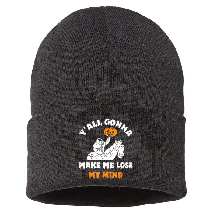 YAll Gonna Make Me Lose My Mind Funny Halloween Sustainable Knit Beanie