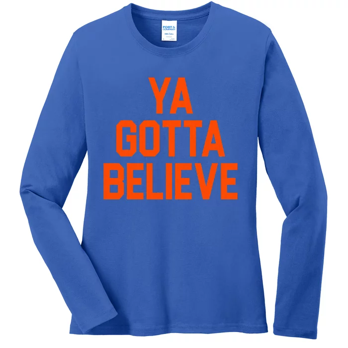 Ya Gottabelieve Ny Ladies Long Sleeve Shirt