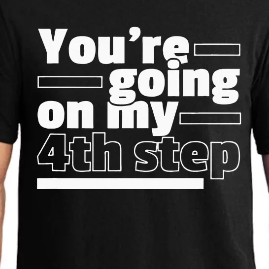 Youre Going On My 4th Step Alcoholics AA Anonymous Funny 12 Pajama Set