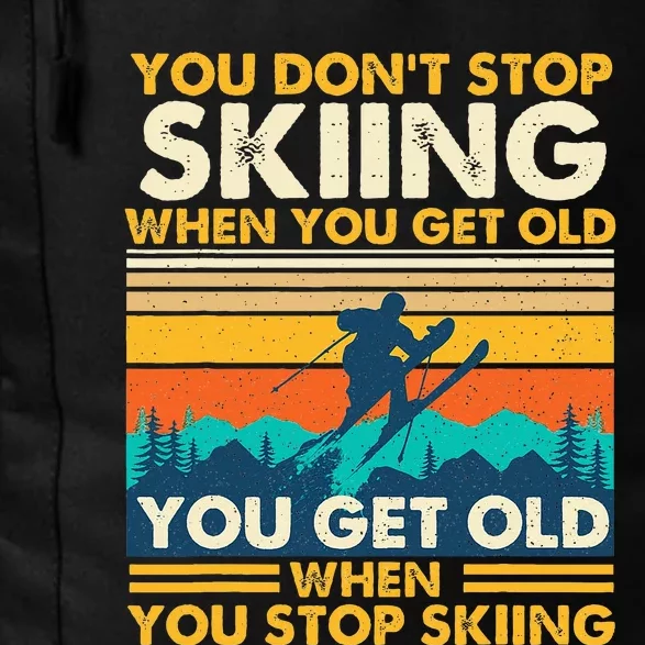 You Get Old When You Stop Skiing Winter Sports Lover Skier Daily Commute Backpack