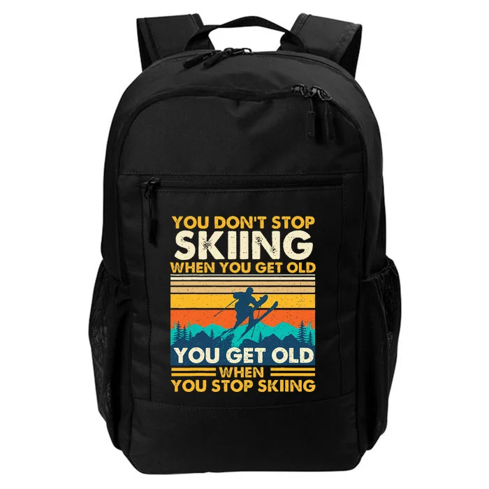 You Get Old When You Stop Skiing Winter Sports Lover Skier Daily Commute Backpack