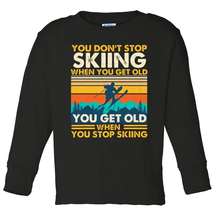 You Get Old When You Stop Skiing Winter Sports Lover Skier Toddler Long Sleeve Shirt