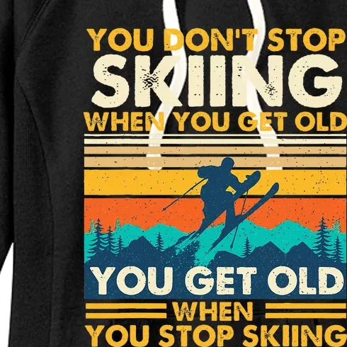 You Get Old When You Stop Skiing Winter Sports Lover Skier Women's Fleece Hoodie