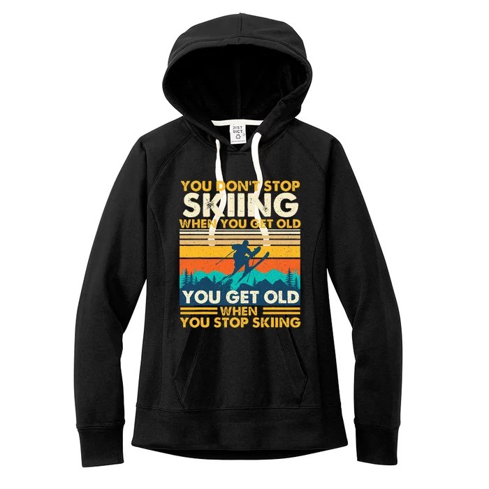 You Get Old When You Stop Skiing Winter Sports Lover Skier Women's Fleece Hoodie