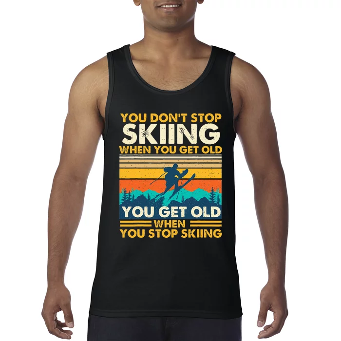 You Get Old When You Stop Skiing Winter Sports Lover Skier Tank Top