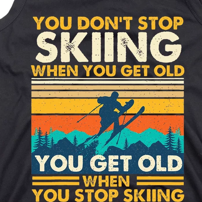 You Get Old When You Stop Skiing Winter Sports Lover Skier Tank Top