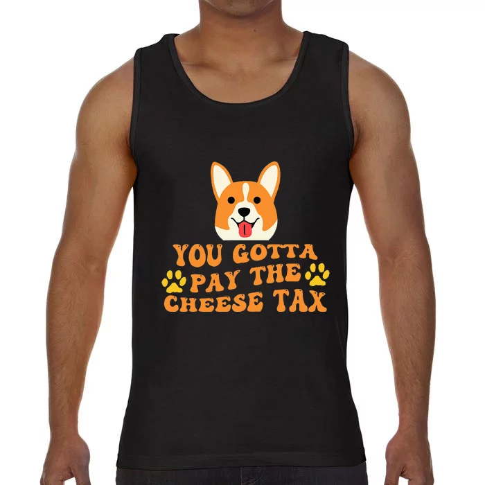 You Gotta Pay The Cheese Tax Funny Dog Meme Comfort Colors® Tank Top