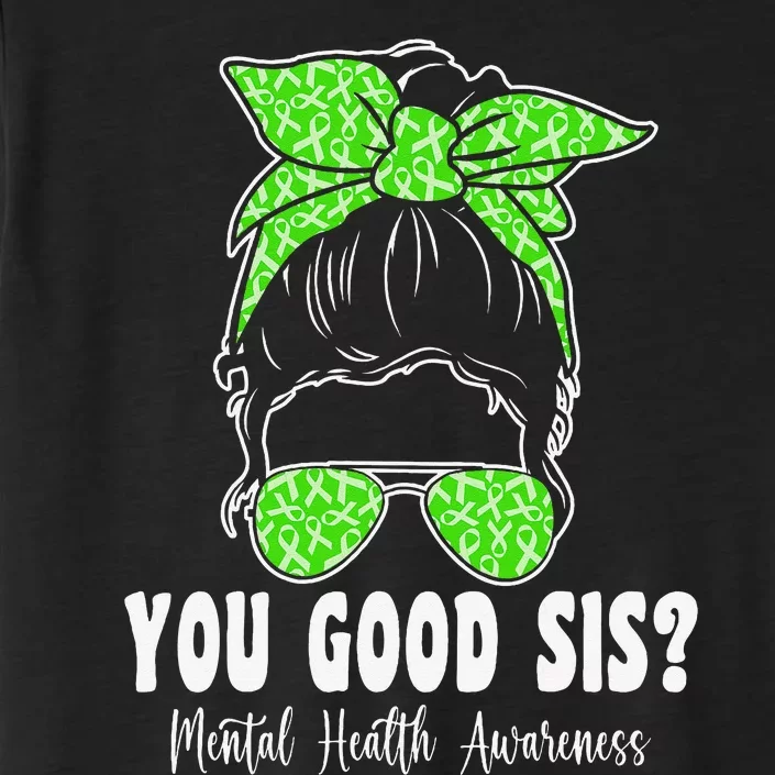 You Good Sis Mental Health Matters Awareness Human Brain ChromaSoft Performance T-Shirt