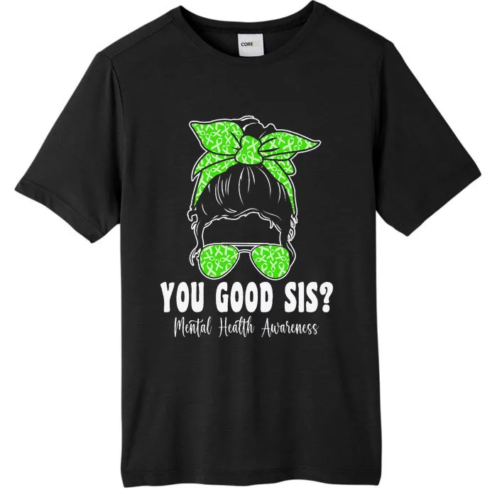 You Good Sis Mental Health Matters Awareness Human Brain ChromaSoft Performance T-Shirt